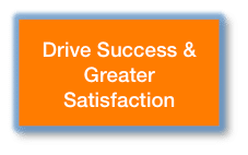 Drive success and greater satisfaction. 