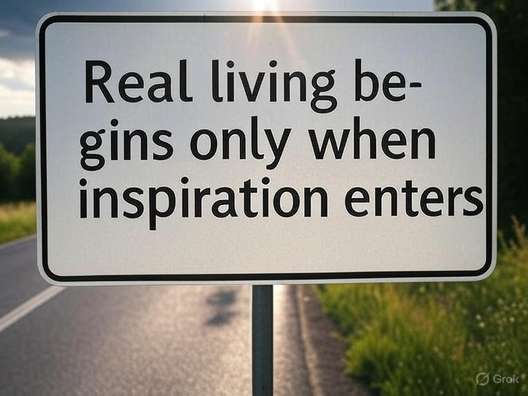 Real Living Begins Only When Inspiration Enters