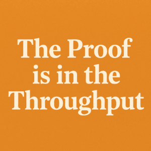 TheProofIsInTheThroughput